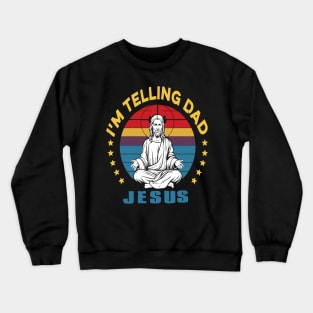 I'm Telling Dad Retro Vintage Religious Christian Jesus Crewneck Sweatshirt